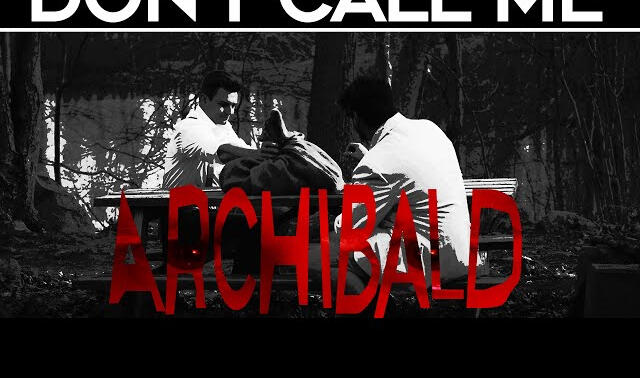 Newest Short Film - 2024 - Don't Call Me Archibald